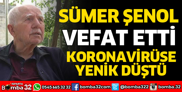 SÜMER ŞENOL KORONAVİRÜSE YENİK DÜŞTÜ
