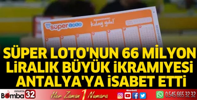 Süper Loto'nun 66 milyon liralık büyük ikramiyesi Antalya'ya isabet etti