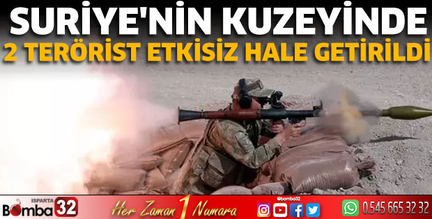 Suriye'nin kuzeyinde 2 terörist etkisiz hale getirildi