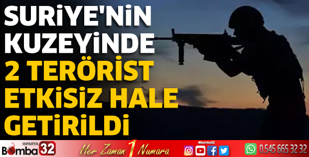 Suriye'nin kuzeyinde 2 terörist etkisiz hale getirildi