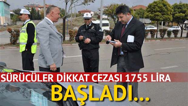 Sürücüler dikkat cezası 1755 lira