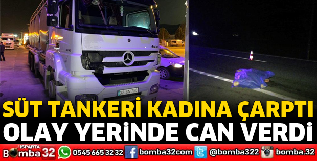 Süt tankerinin çarptıktan sonra kaçtığı kadın öldü
