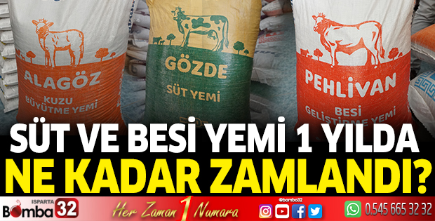 Süt ve besi yemi 1 yılda ne kadar zamlandı?
