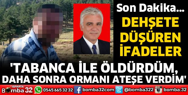 TABANCA İLE ÖLDÜRDÜM, DAHA SONRA ORMANI ATEŞE VERDİM