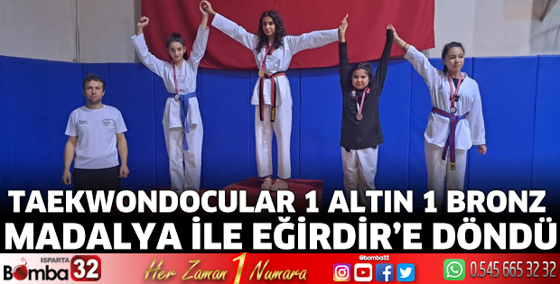 Taekwondocular 1 altın 1 bronz madalya ile Eğirdir’e döndü