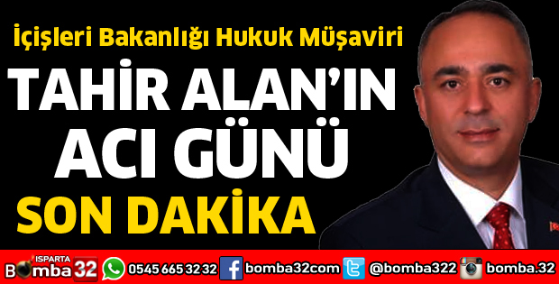 TAHİR ALAN'IN ACI GÜNÜ