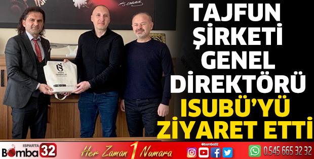 Tajfun Şirketi Genel Direktörü ISUBÜ'yü ziyaret etti