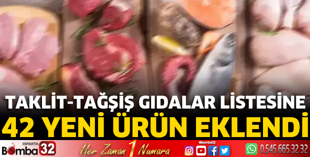 Taklit-tağşiş gıdalar listesine 42 yeni ürün eklendi