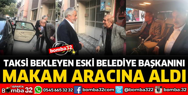 TAKSİ BEKLEYEN ESKİ BAŞKANI MAKAM ARACINA ALDI 