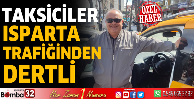 Taksiciler Isparta trafiğinden dertli
