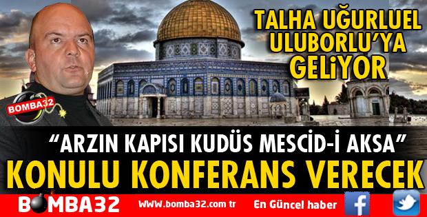 TALHA UĞURLUEL’İ ULUBORLU’YA GELİYOR