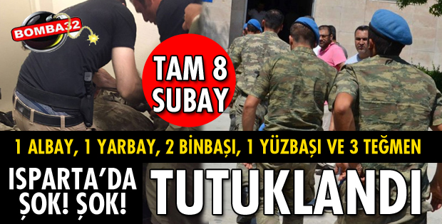 TAM 8 SUBAY TUTUKLANDI!