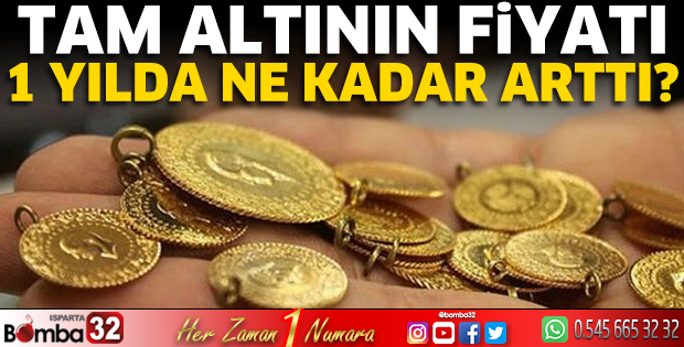 Tam altının fiyatı 1 yılda ne kadar arttı? 