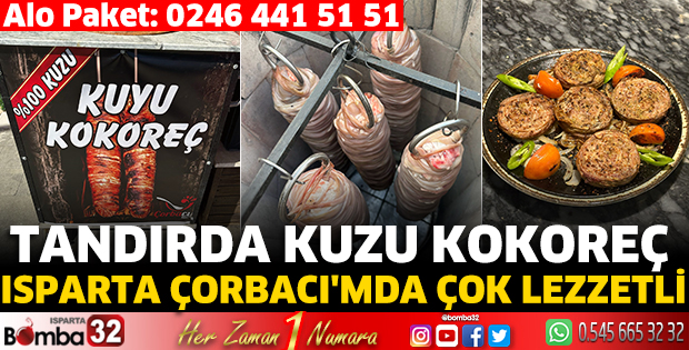 Tandırda Kuzu Kokoreç Isparta Çorbacı'mda Çok Lezzetli