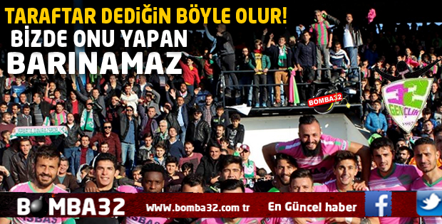 TARAFTAR DEDİĞİN BÖYLE OLUR!