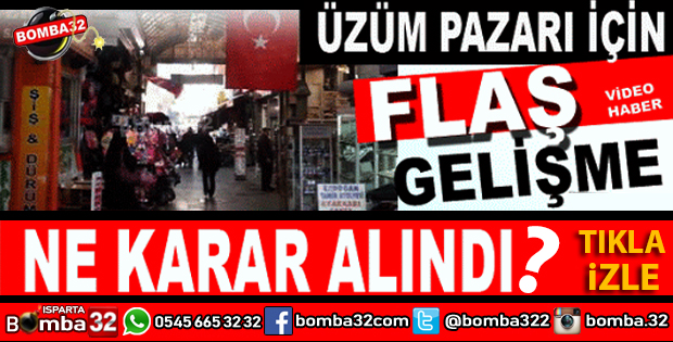 TARİHİ ÜZÜM PAZARI İLE İLGİLİ FLAŞ GELİŞME