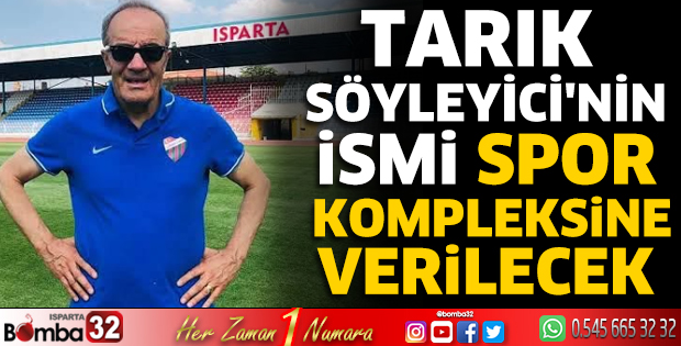 Tarık Söyleyici'nin ismi spor kompleksine verilecek