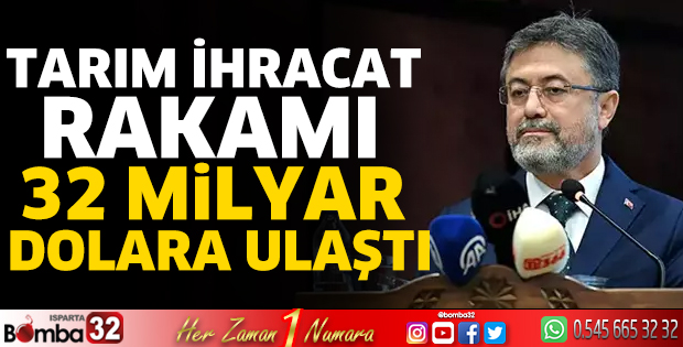 Tarım ihracat rakamı 32 milyar dolara ulaştı