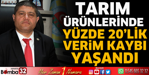Tarım ürünlerinde yüzde 20’lik verim kaybı yaşandı