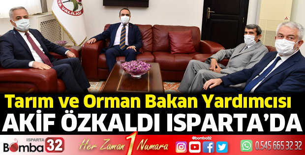Tarım ve Orman Bakan Yardımcısı Akif Özkaldı Isparta’da