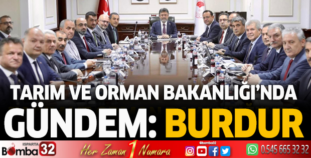 Tarım Ve Orman Bakanlığı'nda gündem: Burdur