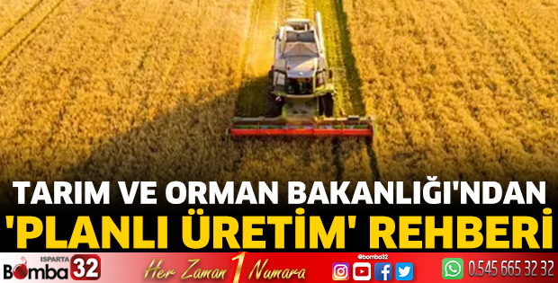 Tarım ve Orman Bakanlığı'ndan 'planlı üretim' rehberi