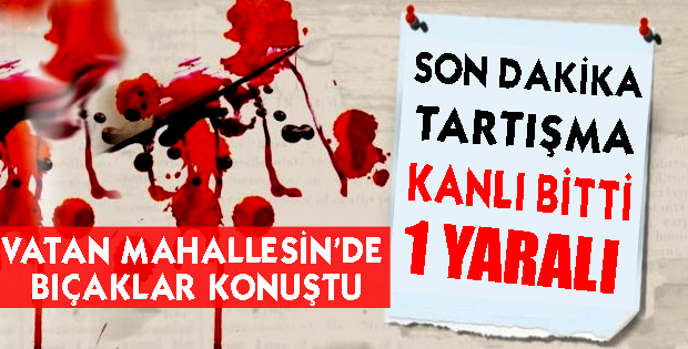 TARTIŞMA KANLI BİTİ
