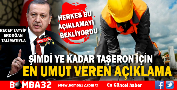 TAŞERON İÇİN EN UMUT VEREN AÇIKLAMA