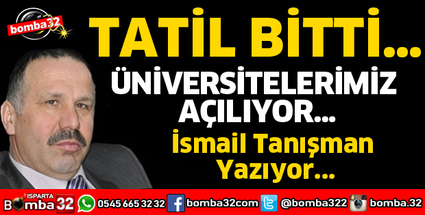 TATİL BİTTİ, ÜNİVERSİTELERİMİZ AÇILIYOR