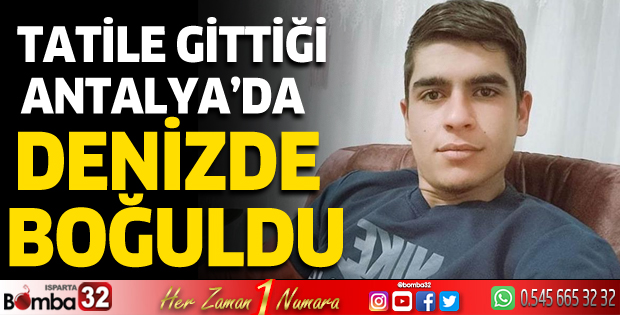 Tatile gittiği Antalya'da, denizde boğuldu