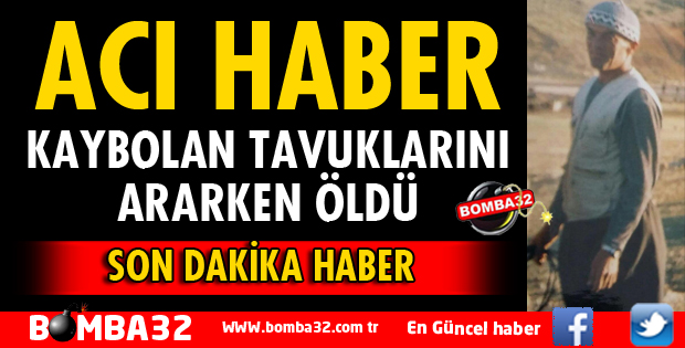 TAVUKLARINI ARARKEN ÖLDÜ