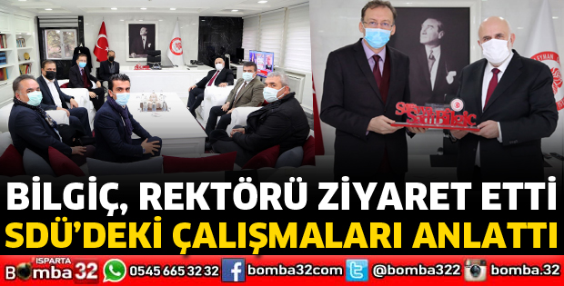 TBMM BAŞKAN VEKİLİ BİLGİÇ SDÜ’YÜ ZİYARET ETTİ