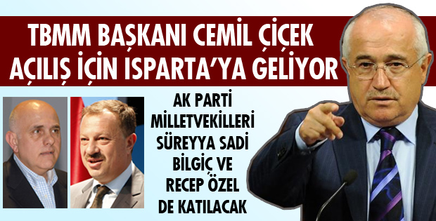 TBMM BAŞKANI CEMİL ÇİCEK GELİYOR