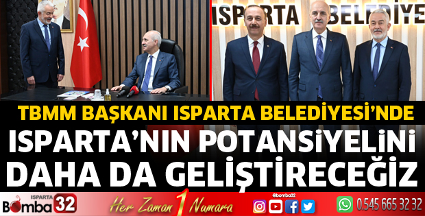TBMM Başkanı Isparta Belediyesi’nde