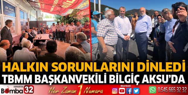 TBMM Başkanvekili Bilgiç Aksu'da