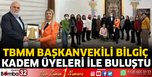 TBMM Başkanvekili Bilgiç, KADEM üyeleriyle buluştu