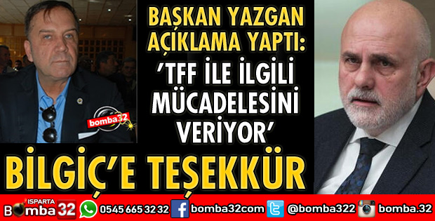 TBMM BAŞKANVEKİLİ BİLGİÇ YAKINDAN İLGİLENİYOR