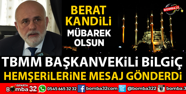 TBMM BAŞKANVEKİLİ BİLGİÇ’TEN BERAT KANDİLİ MESAJI