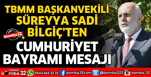 TBMM BAŞKANVEKİLİ BİLGİÇ'TEN CUMHURİYET BAYRAMI MESAJI