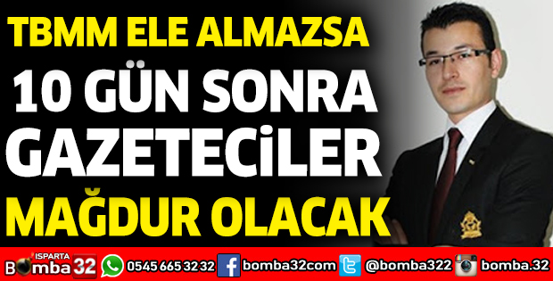 TBMM ELE ALMAZSA 10 GÜN SONRA GAZETECİLER MAĞDUR OLACAK