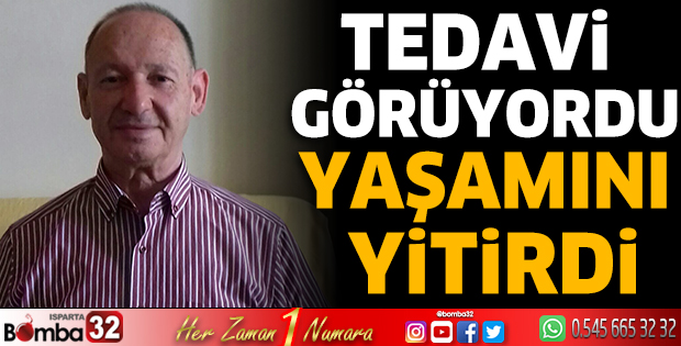 Tedavi gördüğü hastanede yaşamını yitirdi