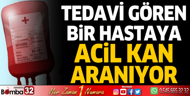 Tedavi gören bir hastaya acil kan aranıyor