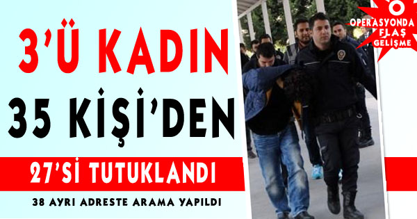 Tefecilik Operasyonunda 27 Tutuklama