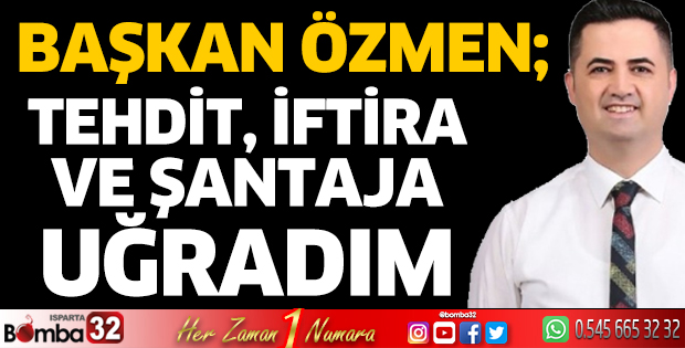 Tehdit, iftira ve şantaja uğradım