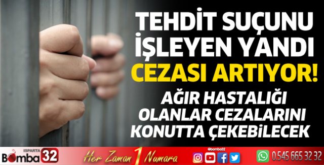 Tehdit suçuna yönelik hapis cezaları artacak