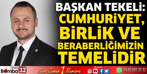 Tekeli: Cumhuriyet, birlik ve beraberliğimizin temelidir