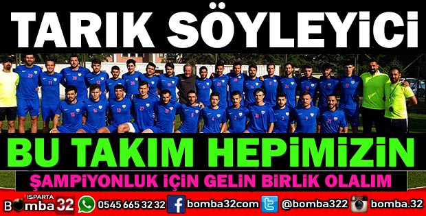 TEKNİK PATRON SÖYLEYİCİDEN ISPARTAYA ÇAĞRI