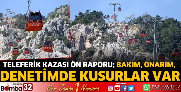 Teleferik kazası ön raporu