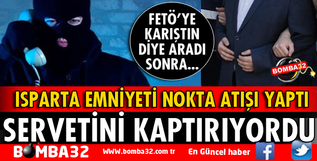 TELEFON DOLANDIRICILARI FETÖ İLE KORKUTUP ALTINLARINI ALACAKTI