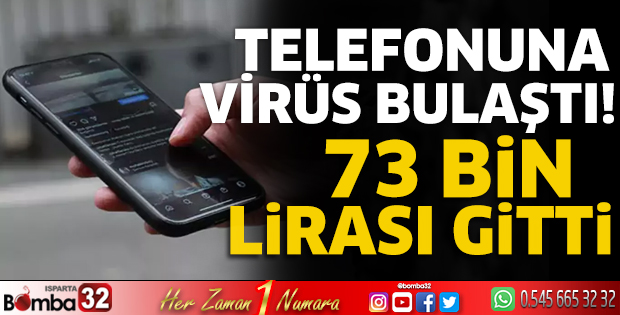 Telefonuna virüs bulaştı! 73 bin lirası gitti